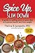 Spice Up, Slim Down: A guide to adding spice to your diet to improve your health and lose weight