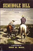 Seminole Bill: A Black Texas Cowboy 1860 1615841040 Book Cover