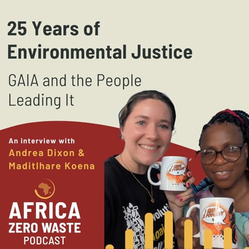 25 Years of Environmental Justice - GAIA and the People Leading It | Andrea Dixon and Maditlhare Koena