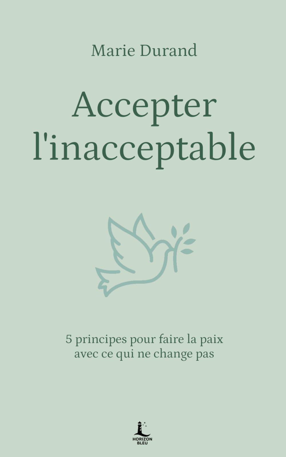 Accepter l'inacceptable: 5 principes pour faire la paix avec ce qui ne change pas (Equilibre intérieur)