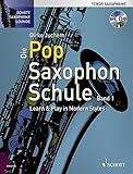  Die Pop Saxophon Schule: Learn & Play in Modern Styles. Band 1. Tenor-Saxophon. Lehrbuch. (Schott Saxophone Lounge, Band 1)