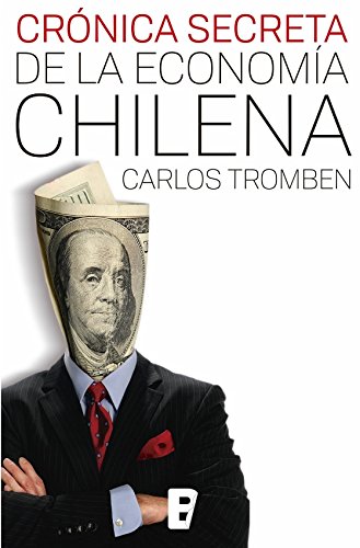 Crónica secreta de la economía chilena (Spanish Edition)
