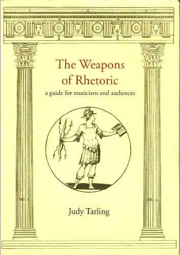 Weapons of Rhetoric A Guide for Musicians and Audiences Weapons of Rhetoric A Guide for Musicians and Audiences