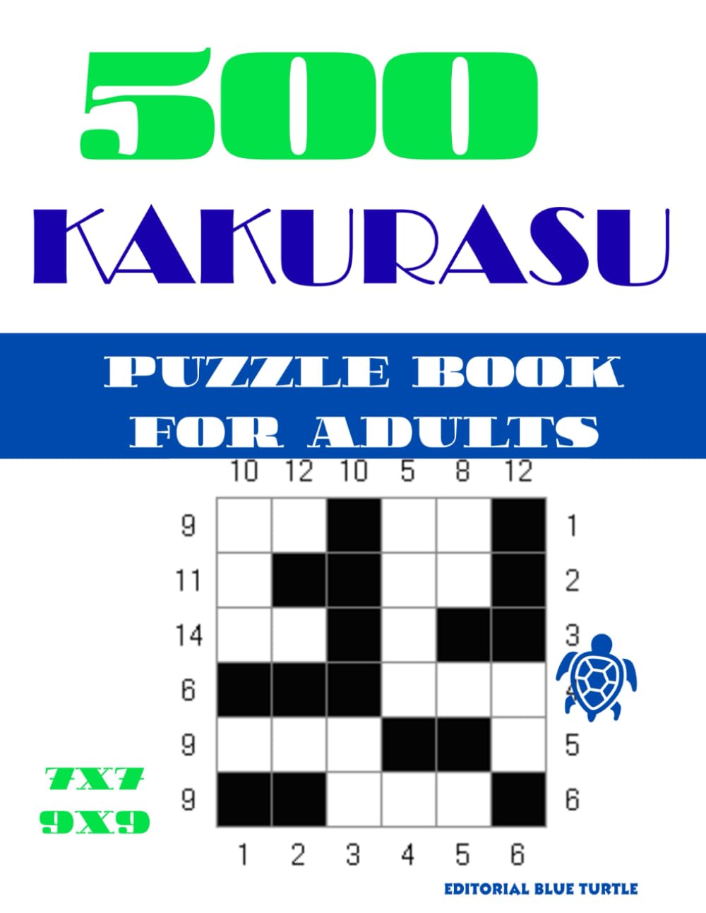 Kakurasu Puzzle Book for Adults 7x7 9x9: 500 Kakurasu Logic Puzzles – Easy to Hard Mathematical Brain Training and Grid Challenges