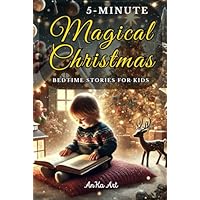 5-Minute Christmas Bedtime Stories for Kids: Perfect Holiday Stories for Family Reading, Bringing Joy and Love to Bedtime for Boys and Girls 3-8 years old