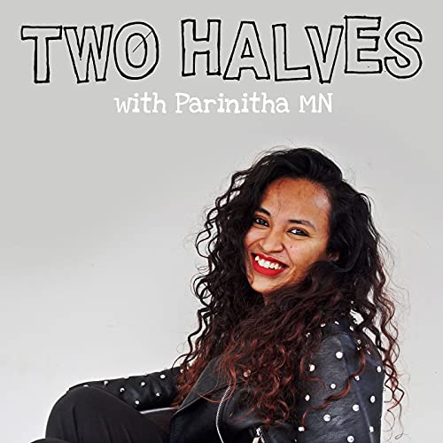 Two Halves with Parinitha MN Podcast Por Parinitha MN arte de portada