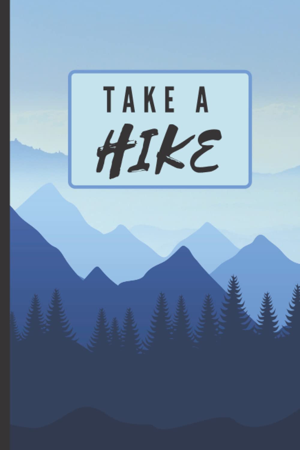 Take A Hike Notebook: 100 Lines Pages - Perfect for the Avid Hiker