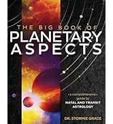The Big Book of Planetary Aspects: A Comprehensive Guide to Natal and Transit Astrology
