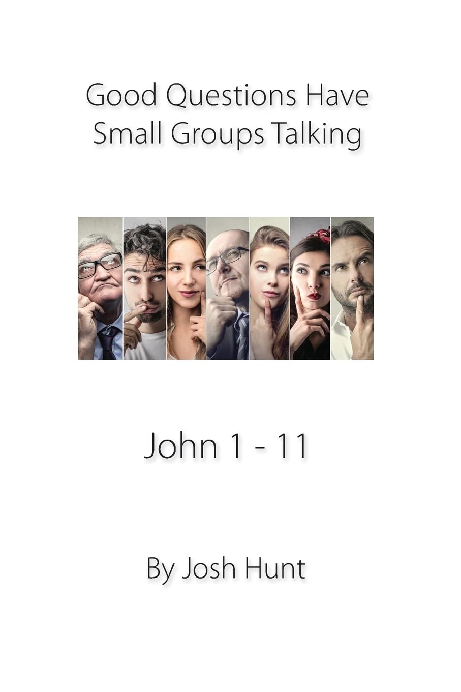 Good Questions Have Small Groups Talking, John 1 - 11: John 1 - 11: 524 (Good Questions Have Groups Have Talking)