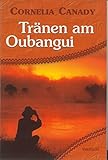 Tränen am Oubangui. Weltbild Sammlereditionen - Cornelia Canady