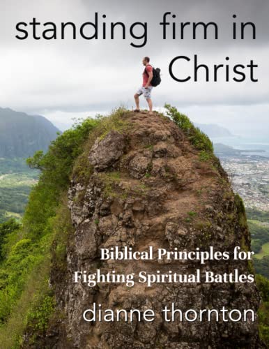 Standing Firm in Christ: Biblical Principles for Fighting Spiritual Battles