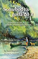 Somebody's Gotta Do It 0979467128 Book Cover