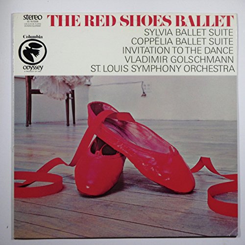 The Red Shoes Ballet:coppelia and Sylvia Ballet Suites: Invitation to the Dance, St. Louis Symphony Orchestra Vladimir Golschmann Conductor. Delibes Suite From the Ballet Sylvia, Delibes Suite From the Ballet Coppelia
