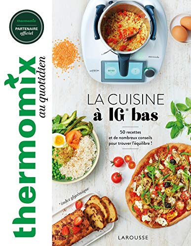 Thermomix : La cuisine à IG bas (Thermomix au quotidien, 33251) (French Edition) Thermomix : La cuisine à IG bas (Thermomix au quotidien, 33251) (French Edition)