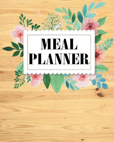 Meal Planner: Weekly Menu Planner With Grocery List - (8"x10")106 Pages - Softback For Meal Planning Meal Planner: Weekly Menu Planner With Grocery List - (8"x10")106 Pages - Softback For Meal Planning