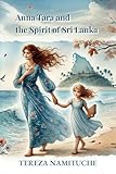 Anna Tara and the Spirit of Sri Lanka (Anna Tara and the Spirit of… Book 1)