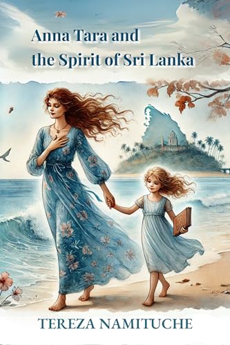 Anna Tara and the Spirit of Sri Lanka (Anna Tara and the Spirit of… Book 1)