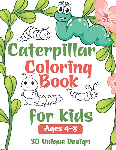 Caterpillar Coloring Book For Kids: Very Hungry Caterpillar Coloring Book For kids Ages 4-8