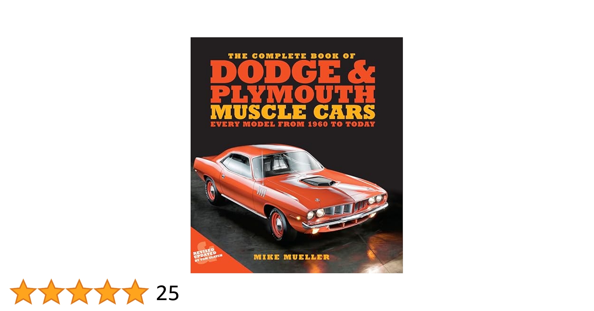 The Complete Book of Classic Dodge and… The Complete Book of Dodge and Plymouth Muscle Cars: Every