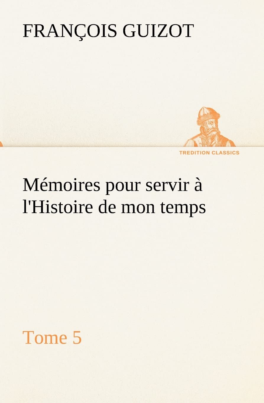 Mémoires pour servir à l'Histoire de mon temps (Tome 5)