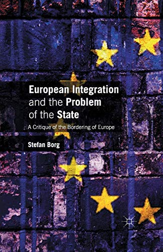 European Integration and the Problem of the State: A Critique of the Bordering of Europe