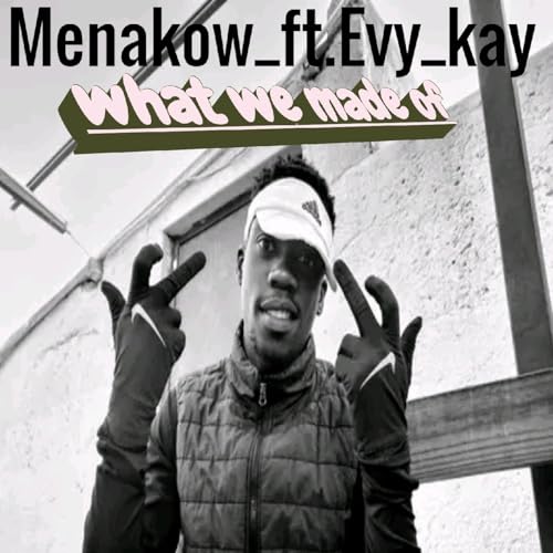 Couverture de Menakow_ft.evy_kay_-_What we made of