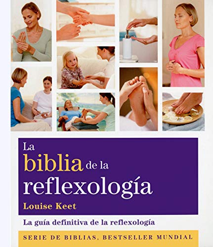 La biblia de la reflexología: La guía definitiva de la reflexología (Biblias)