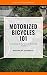 Motorized Bicycles 101: The Ultimate Guide To Motorized Bicycles For Beginners