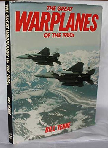 The Great Warplanes of the 80s [Hardcover] Bill Yenne