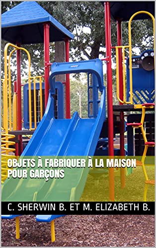 OBJETS À FABRIQUER À LA MAISON POUR GARÇONS