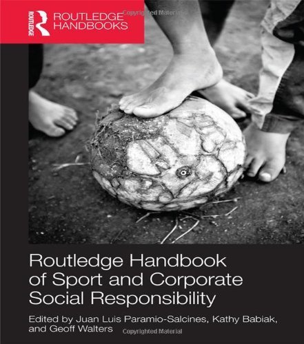 Routledge Handbook of Sport and Corporate Social Responsibility (Foundations of Sport Management) (2013-06-20)
