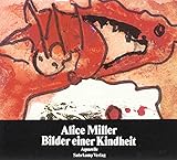 Bilder einer Kindheit: 66 Aquarelle und ein Essay - Alice Miller Alice Miller 