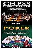 Chess Checkmate & Poker: Chess Tactics & Strategy Revealed! & Mastering Winning With The Hand You Are Dealt!