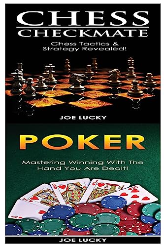 Chess Checkmate & Poker: Chess Tactics & Strategy Revealed! & Mastering Winning With The Hand You Are Dealt!