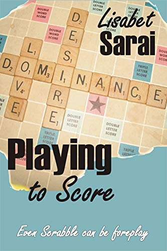 Playing to Score by [Lisabet Sarai]