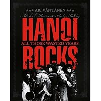 Hanoi Rocks: All Those Wasted Years/Includes Vinyl 45 RPM 0997205601 Book Cover