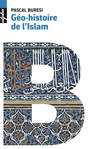 Télécharger Géo-histoire de l'Islam (Alpha) Gratuit