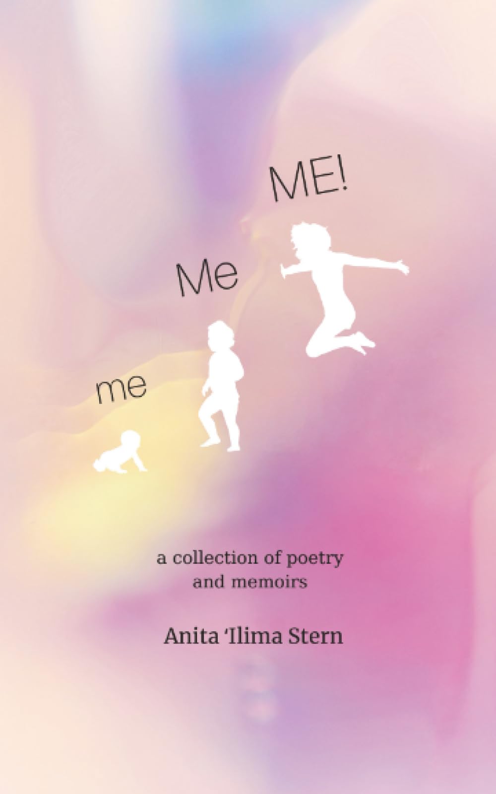 me, Me, ME!: a collection of poetry and memoirs