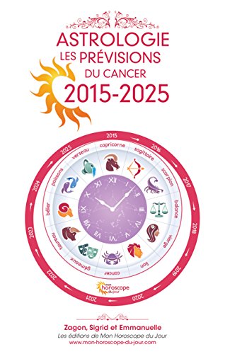 Astrologie 15 Les Previsions Du Cancer 15 25 Astrologie Les Previsions Pour Les 12 Signes 15 25 T 4 French Edition Kindle Edition By Emmanuelle Zagon Religion Spirituality Kindle Ebooks Amazon Com