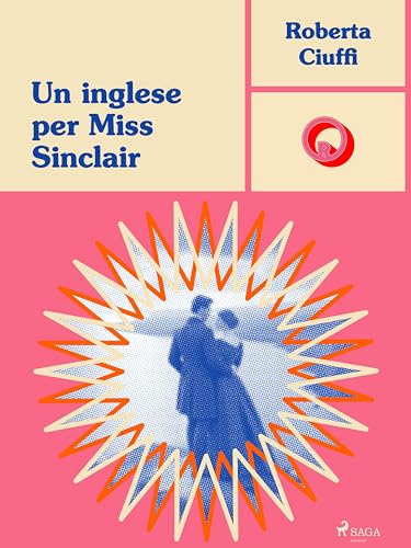 Un inglese per Miss Sinclair: Gli amori dei Bawden, 6 (Ombre Rosa: Le grandi protagoniste del romance italiano)
