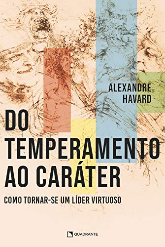 Do temperamento ao caráter: Como tornar-se um líder virtuoso