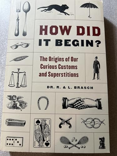 How Did It Begin?: The Origin of Our Curious Customs