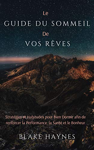 Télécharger Le Guide Du Sommeil De Vos Rêves: Stratégies Et Habitudes Pour Bien Dormir Afin De Renforcer La Pe Francais PDF