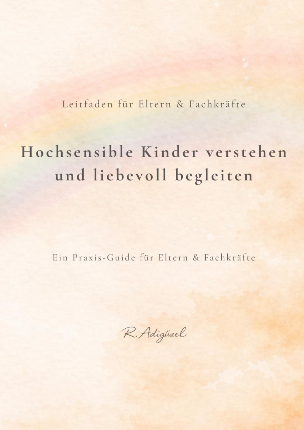 Praxis-Leitfaden Hochsensibilität: Für Eltern & Fachkräfte