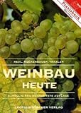 Weinbau heute: Handbuch für Beratung, Schule und Praxis