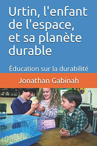 Urtin, l'enfant de l'espace, et sa planète durable: Éducation sur la durabilité