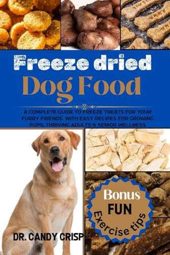 Freeze-Dried Dog Food: Complete Guide & Recipes