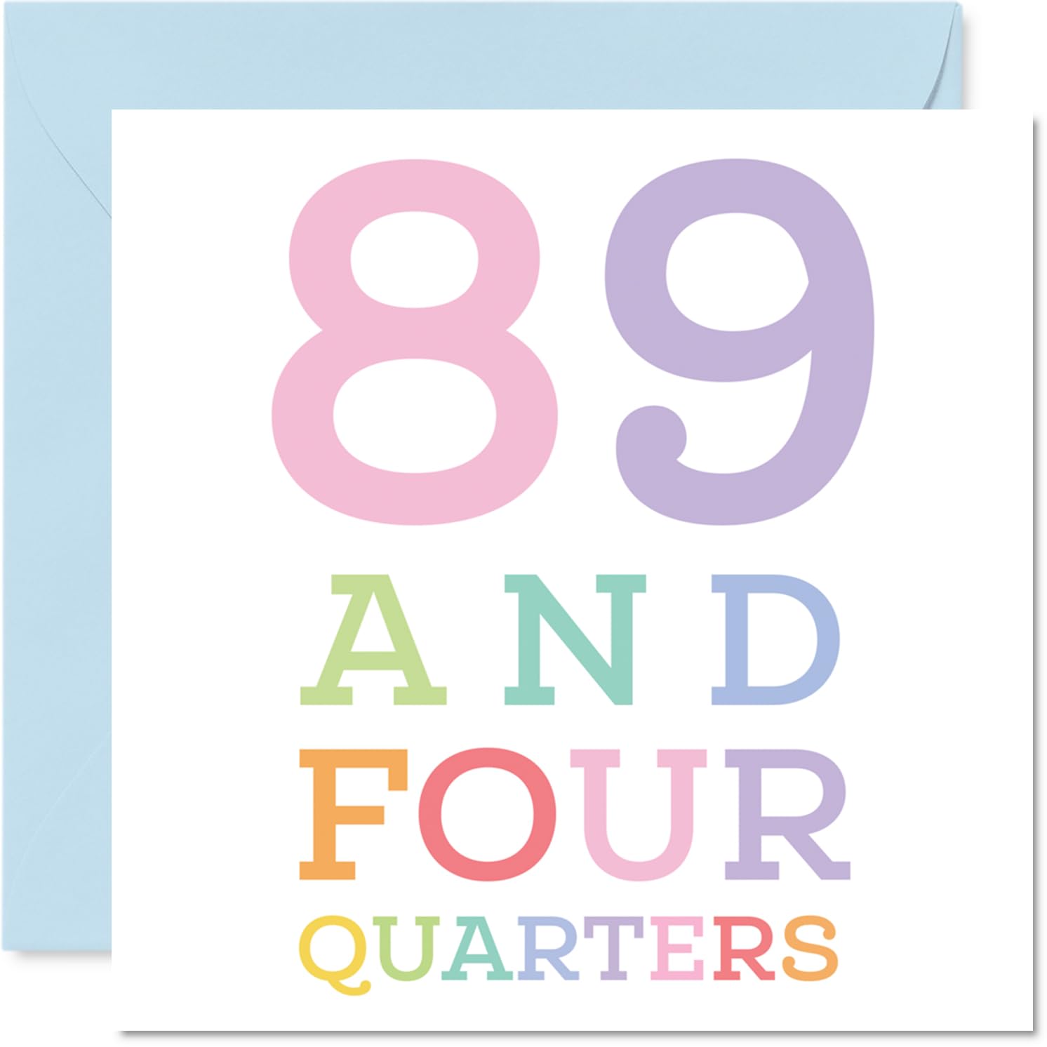 90th Birthday Cards for Women Men - 89 and four quarters - Happy Birthday Card for 90 Year Old Woman Man Auntie Uncle Grandad Nanny, 145mm Bday Greeting Cards
