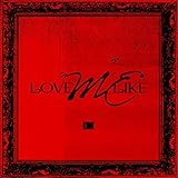 LOVE ME LIKE