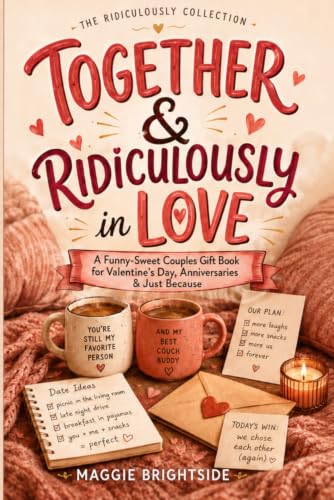 Together & Ridiculously in Love: A Funny-Sweet Couples Gift Book with Love Notes, Inside Jokes, Silly Prompts, Mini Date Ideas, Memory-Lane Questions, and Reasons You’re Still My Favorite Person